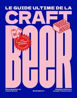 Le guide de la craft beer - Tout sur la bière artisanale