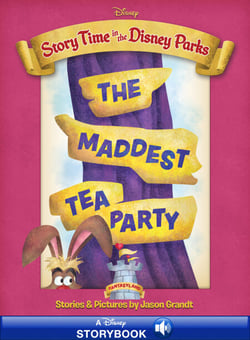Story Time in the Parks: Fantasyland: The Maddest Tea Party