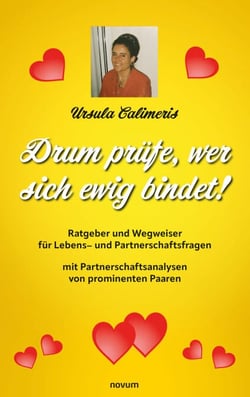 Drum prüfe, wer sich ewig bindet! - Ratgeber und Wegweiser für Lebens- und Partnerschaftsfragen