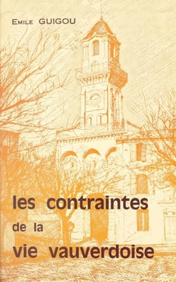 Les contraintes de la vie vauverdoise - Histoire politique, religieuse et économique de Vauvert. 1789-1975