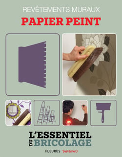 Revêtements intérieurs : revêtements muraux - papier peint - L'essentiel du bricolage