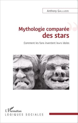 Mythologie comparée des stars - Comment les fans inventent leurs idoles