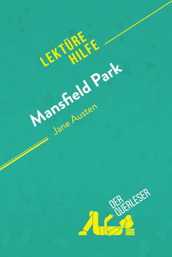 Mansfield Park von Jane Austen (Lektürehilfe) - Detaillierte Zusammenfassung, Personenanalyse und Interpretation