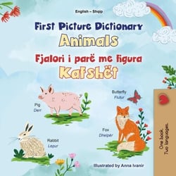 First Picture Dictionary Animals Fjalori i Parë Picture Dictionary Kafshët - English Albanian Bilingual Collection