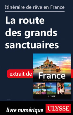 Itinéraire de rêve en France - La route des grands sanctuaires
