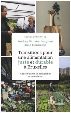 Transitions pour une alimentation juste et durable à Bruxelles - Contributions de recherches en co-création