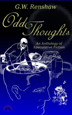 Odd Thoughts: An Anthology of Speculative Fiction