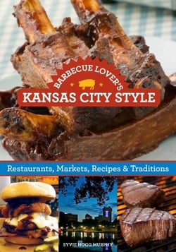 Barbecue Lover's Kansas City Style - Restaurants, Markets, Recipes &amp; Traditions