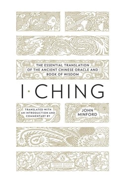 I Ching - The Essential Translation of the Ancient Chinese Oracle and Book of Wisdom