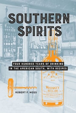 Southern Spirits - Four Hundred Years of Drinking in the American South, with Recipes