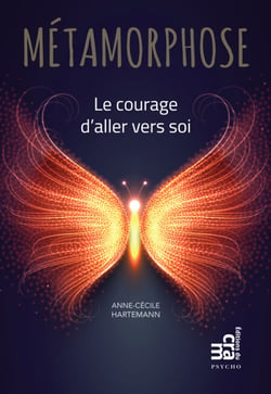 Métamorphose - Le courage d'aller vers soi