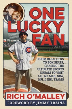 One Lucky Fan: From Bleachers to Box Seats, Chasing the Ultimate Sports Dream to Visit All 123 MLB, NBA, NFL &amp; NHL Teams