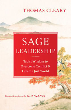 Sage Leadership - Taoist Wisdom to Overcome Conflict and Create a Just World