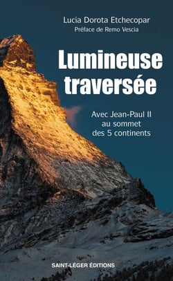 Lumineuse traversée - Avec Jean-Paul II au sommet des 5 continents