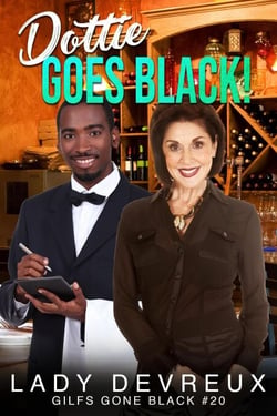 Dottie Goes Black! - GILFS Gone Black, #20