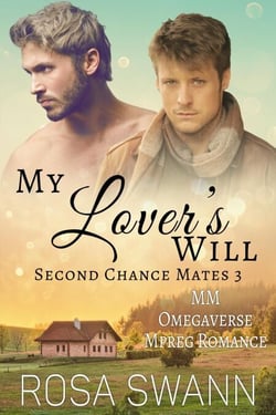 My Lover's Will: MM Omegaverse Mpreg Romance - Second Chance Mates, #3