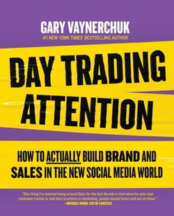 Day Trading Attention - How to Actually Build Brand and Sales in the New Social Media World