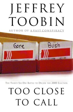 Too Close to Call - The Thirty-Six-Day Battle to Decide the 2000 Election