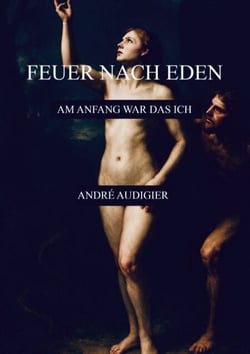 Feuer nach Eden - Am Anfang war das Ich