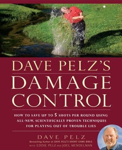 Dave Pelz's Damage Control - How to Save Up to 5 Shots Per Round Using All-New, Scientifically Proven Techniques for Playing Out of Trouble Lies