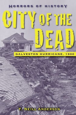 Horrors of History: City of the Dead - Galveston Hurricane, 1900
