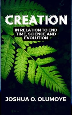 Creation(In Relation to End Time, Science &amp; Evolution)