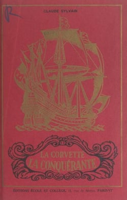 La corvette La Conquérante - Roman d'aventures historiques