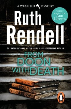 From Doon With Death - The brilliantly chilling and captivating first Inspector Wexford novel from the award-winning Queen of Crime