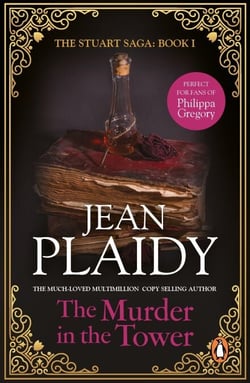 The Murder in the Tower - (The Stuart saga: book 1): passion and peril collide in this dazzling novel set in the 1600s from the Queen of English historical fiction