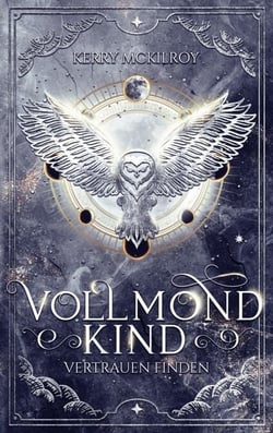 Vollmondkind - Vertrauen finden - Teil 1 der Urban Fantasy Buch Reihe, Beginn der Geschichte um Liebe, Mut und Verrat, Buchempfehlung, Geschenkidee, Urban Fantasy Buchreihe für Jugendliche ab 12 Jahren, Fantasy mit Mondmagie, keltischer Mythologie und ...