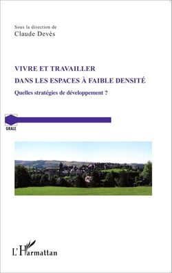 Vivre et travailler dans les espaces à faible densité - Quelles stratégies de développement ?