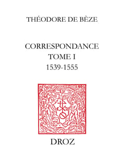 Correspondance - Tome I, 1539-1555