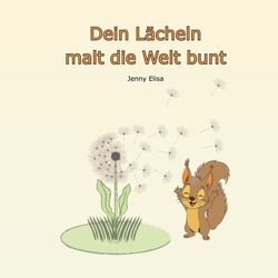 Dein Lächeln malt die Welt bunt