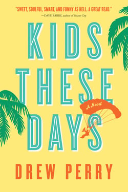 Kids These Days - A Novel