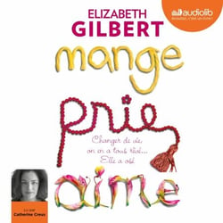 Mange, prie, aime - Changer de vie, on en a tous rêvé... elle a osé !