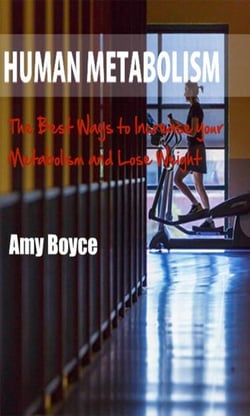 Human Metabolism: The Best Ways to Increase your Metabolism and Lose Weight