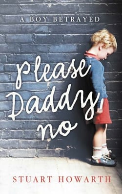 Please, Daddy, No - A Boy Betrayed