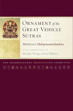 Ornament of the Great Vehicle Sutras - Maitreya's Mahayanasutralamkara with Commentaries by Khenpo Shenga and Ju Mipham