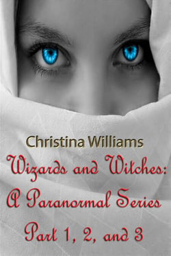 Wizards And Witches: A Paranormal Series – Part 1, 2, And 3