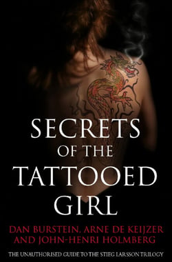 Secrets of the Tattooed Girl - The Unauthorised Guide to the Stieg Larsson Trilogy