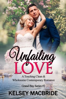Unfailing Love - A Christian Clean &amp; Wholesome Contemporary Romance - The Grand Bay Series, #2
