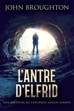L'Antre D'Elfrid - Une Histoire De Fantômes Anglo-Saxons - Mystères De Jake Conley, #1