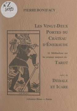 Les vingt-deux portes du Château d'émeraude - 22 méditations sur les arcanes majeures du Tarot. Suivi de Dédale et Icare
