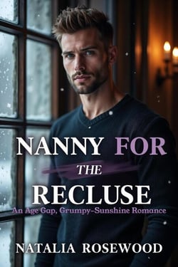 Nanny for the Recluse: An Age Gap, Grumpy-Sunshine Romance - The Unexpected Daddies Series