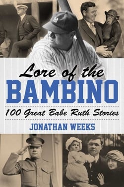 Lore of the Bambino - 100 Great Babe Ruth Stories