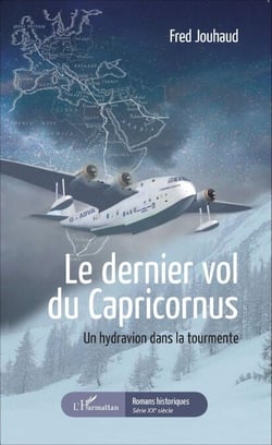 Le dernier vol du Capricornus - Un hydravion dans la tourmente