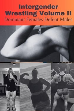 Intergender Wrestling Volume II. Dominant Females Defeat Males.