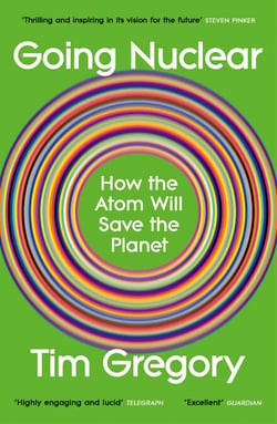 Going Nuclear - How the Atom Will Save the Planet
