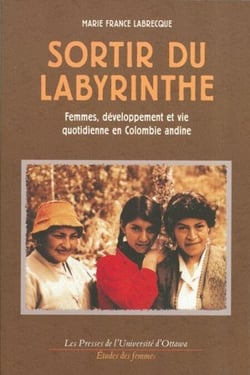 Sortir du labyrinthe - Femmes, développement et vie quotidienne en Colombie andine