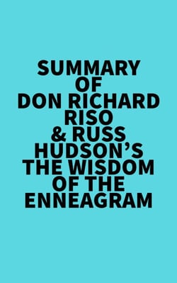 Summary of Don Richard Riso &amp; Russ Hudson's The Wisdom of the Enneagram